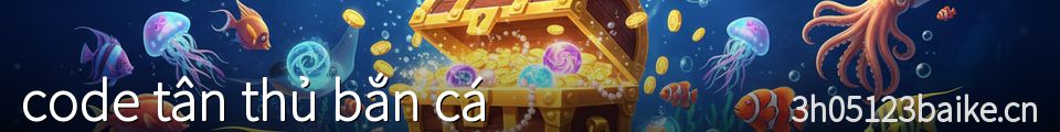 code tân thủ bắn cá